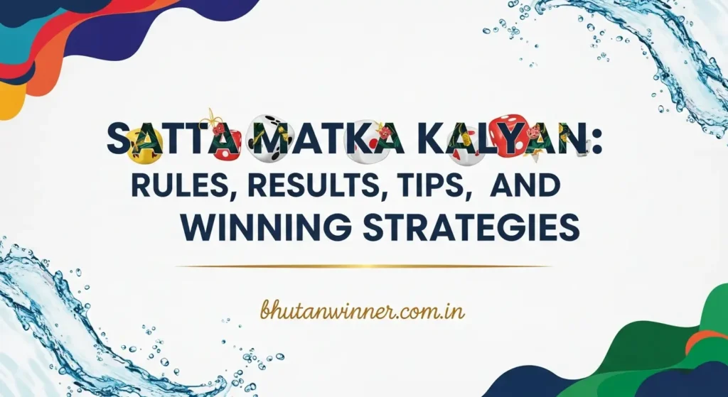 Satta Matka Kalyan: Rules, Results, Tips, and Winning Strategies