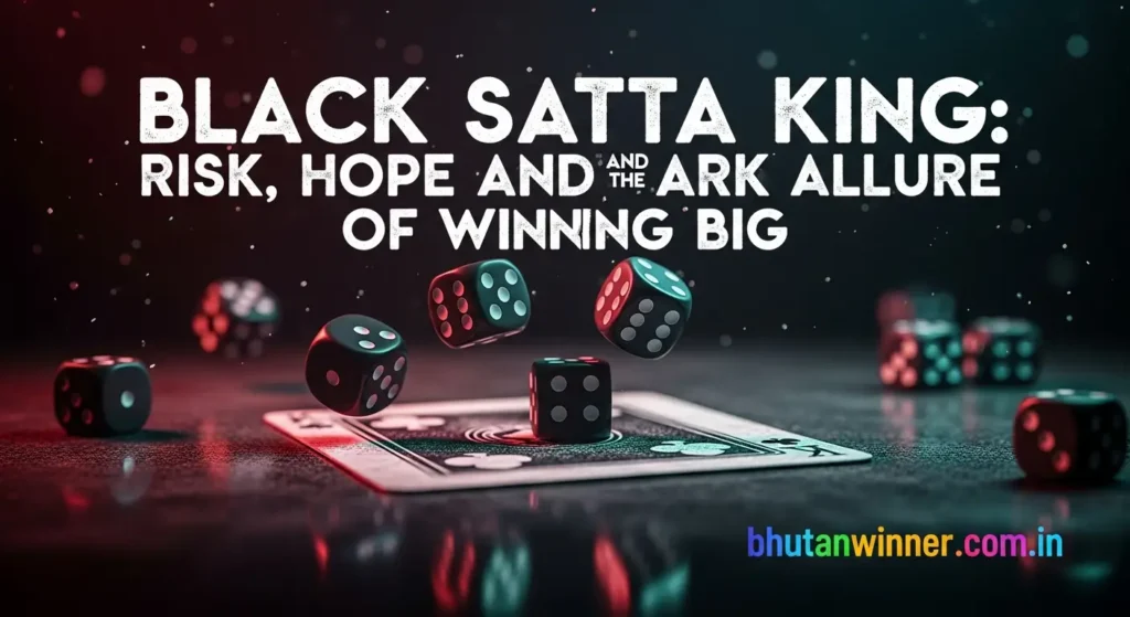 Black Satta King: Risk, Hope, and the Dark Allure of Winning Big