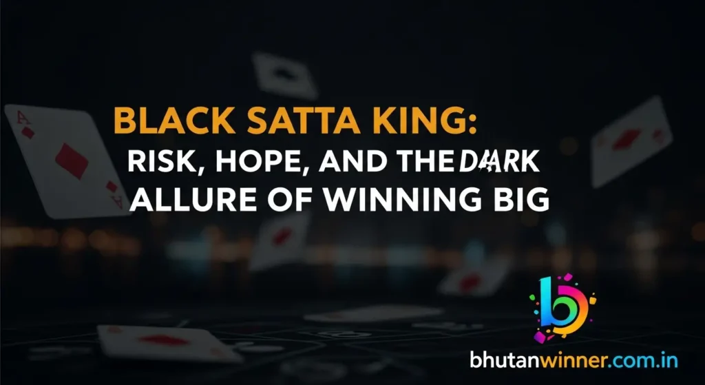 Black Satta King: Risk, Hope, and the Dark Allure of Winning Big