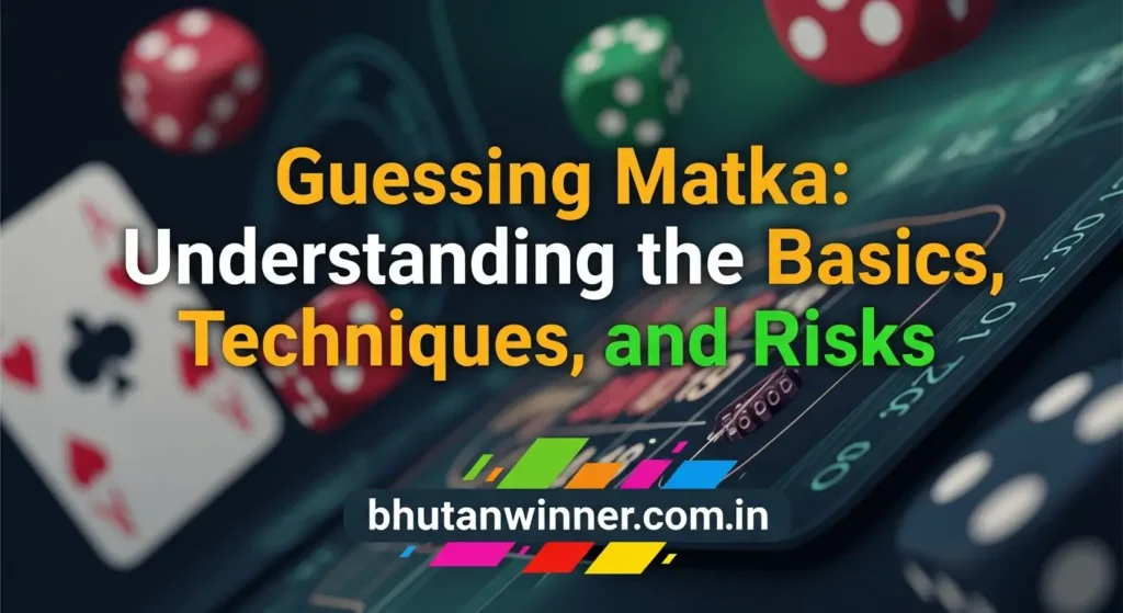 Guessing Matka: Understanding the Basics, Techniques, and Risks