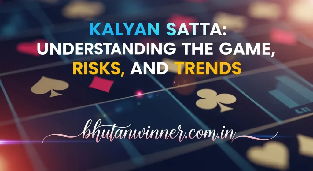 Kalyan Satta Understanding the Game, Risks, and Trends