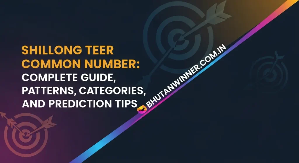 Shillong Teer Common Number: Complete Guide, Patterns, Categories, and Prediction Tips