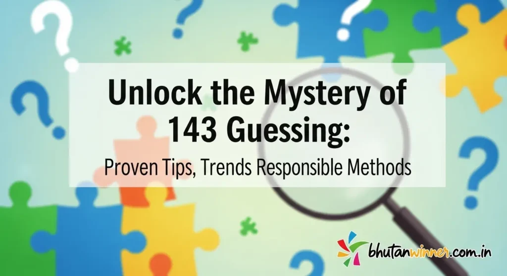 Unlock the Mystery of 143 Guessing: Proven Tips, Trends, and Responsible Methods
